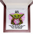 My Love For You Will Only Grogu Necklace Gift For SciFi Loving Women
